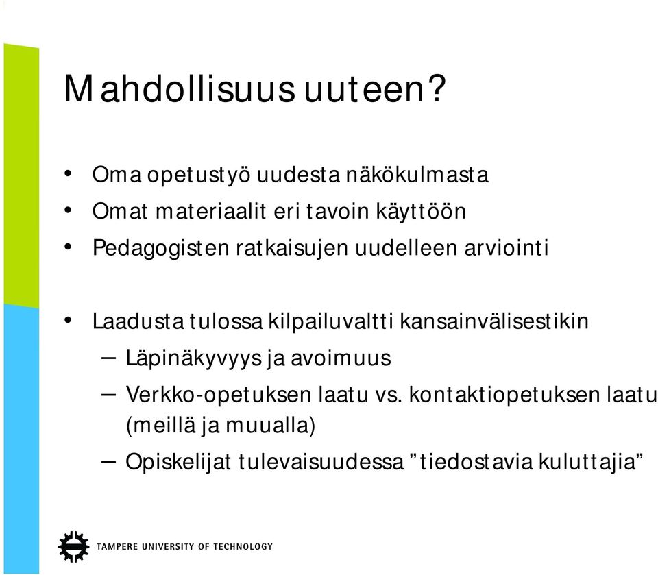 Pedagogisten ratkaisujen uudelleen arviointi Laadusta tulossa kilpailuvaltti