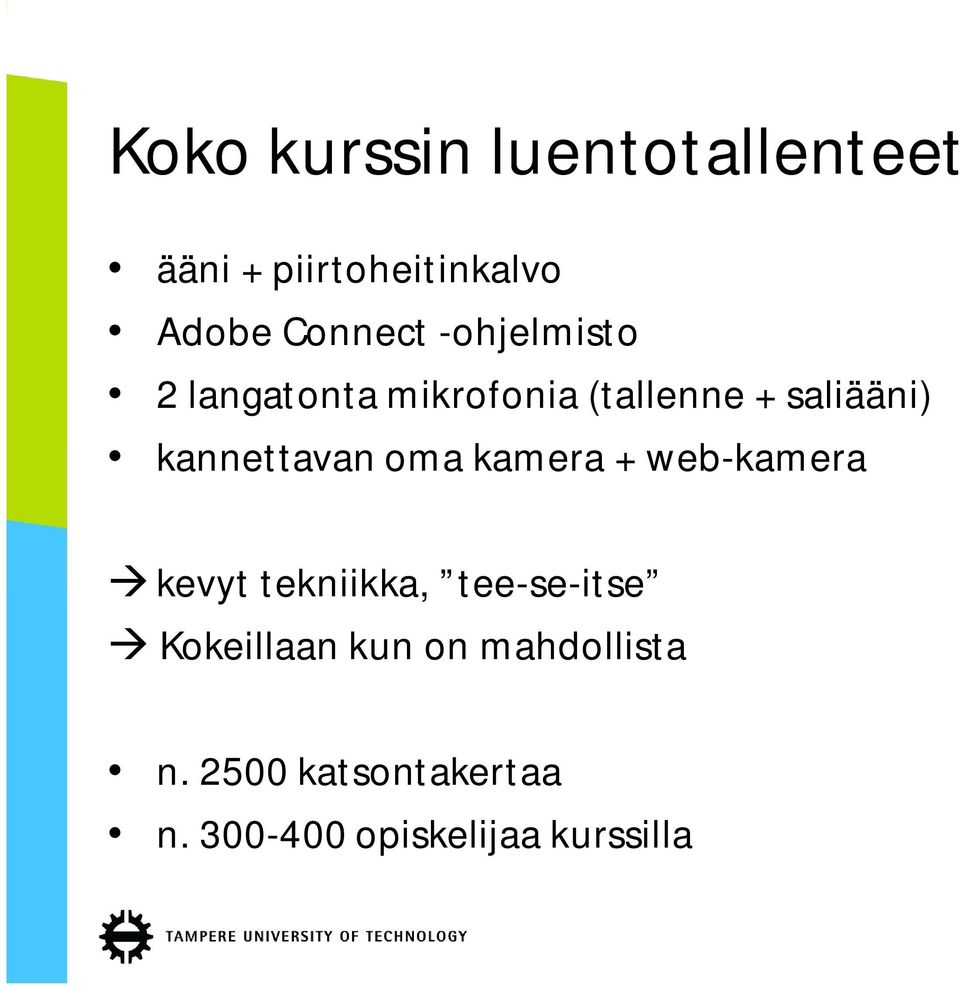 oma kamera + web-kamera kevyt tekniikka, tee-se-itse Kokeillaan kun