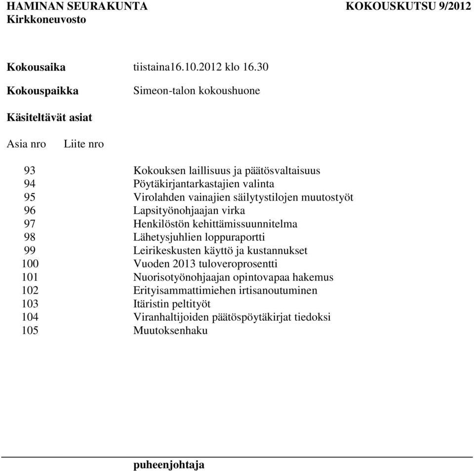 Virolahden vainajien säilytystilojen muutostyöt 96 Lapsityönohjaajan virka 97 Henkilöstön kehittämissuunnitelma 98 Lähetysjuhlien loppuraportti 99