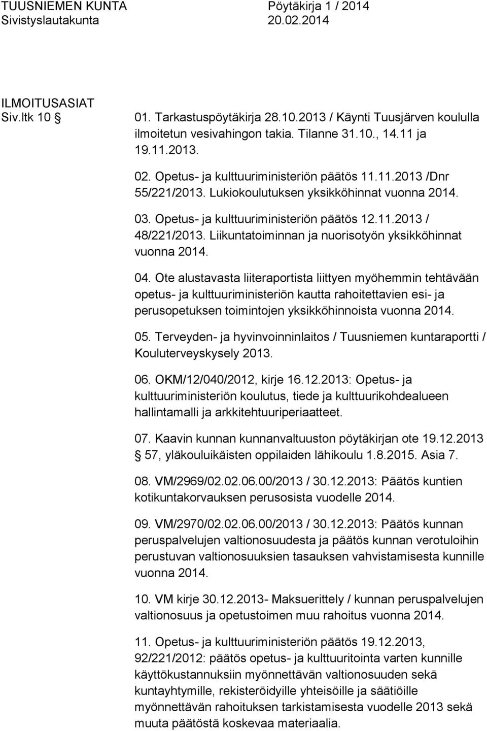 Liikuntatoiminnan ja nuorisotyön yksikköhinnat vuonna 2014. 04.