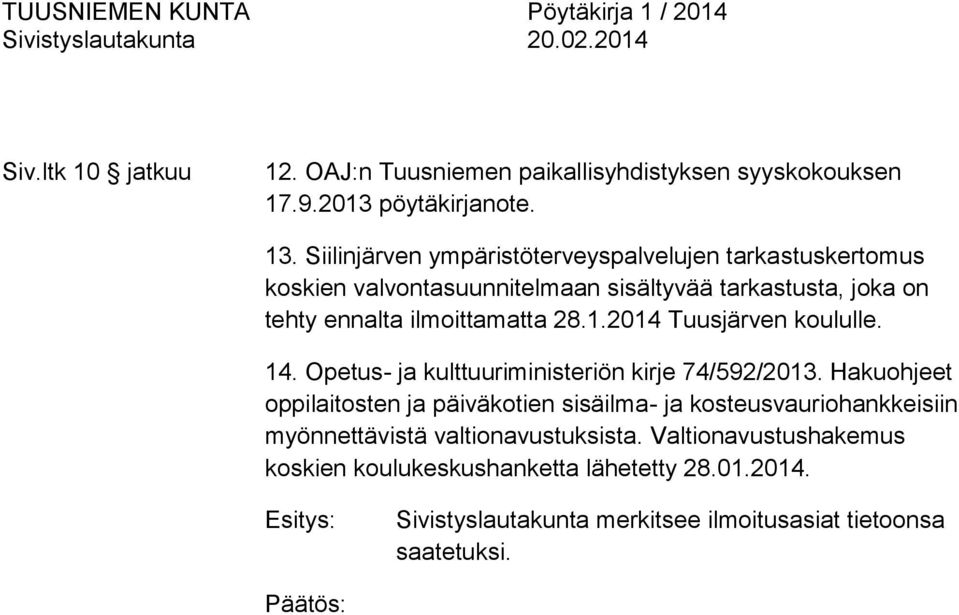 ilmoittamatta 28.1.2014 Tuusjärven koululle. 14. Opetus- ja kulttuuriministeriön kirje 74/592/2013.