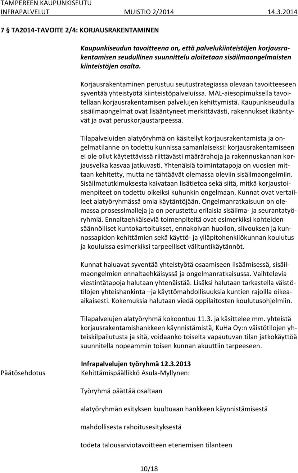 Kaupunkiseudulla sisäilmaongelmat ovat lisääntyneet merkittävästi, rakennukset ikääntyvät ja ovat peruskorjaustarpeessa.