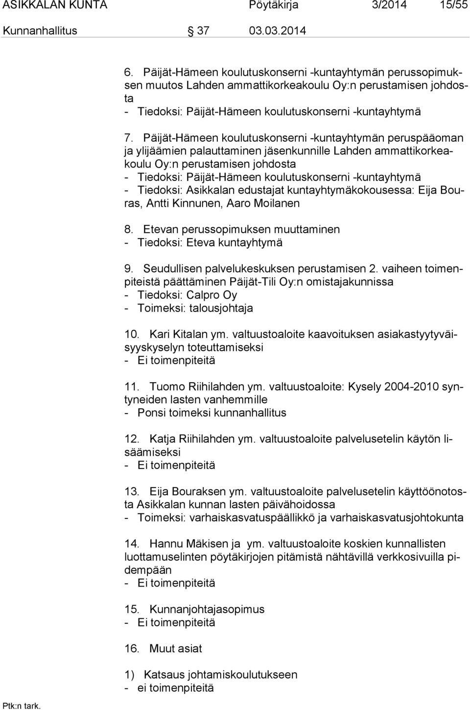 Päijät-Hämeen koulutuskonserni -kuntayhtymän peruspääoman ja ylijäämien palauttaminen jäsenkunnille Lahden ammattikorkeakoulu Oy:n perustamisen johdosta - Tiedoksi: Päijät-Hämeen koulutuskonserni