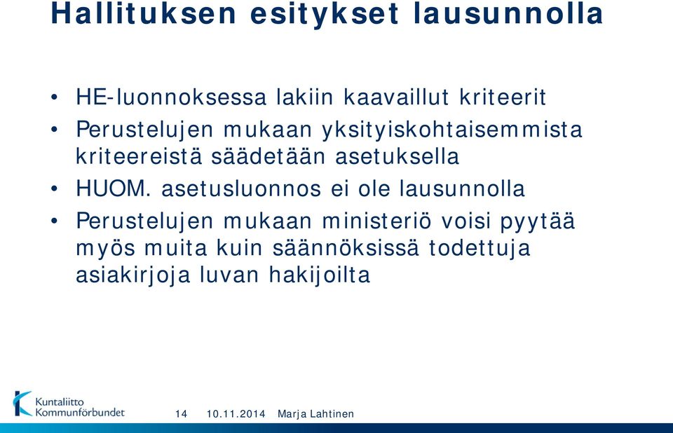 HUOM. asetusluonnos ei ole lausunnolla Perustelujen mukaan ministeriö voisi