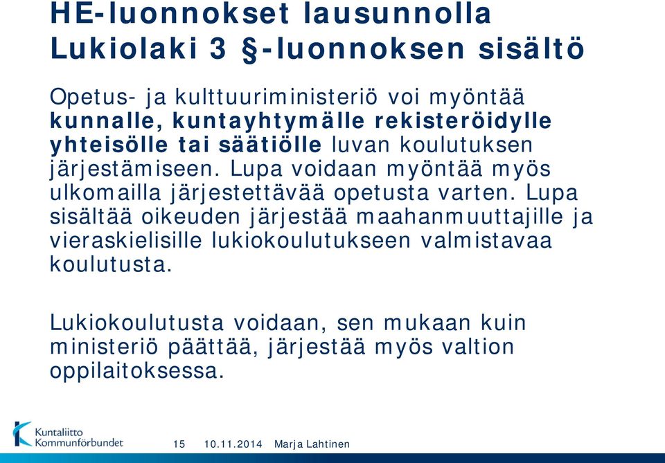 Lupa voidaan myöntää myös ulkomailla järjestettävää opetusta varten.