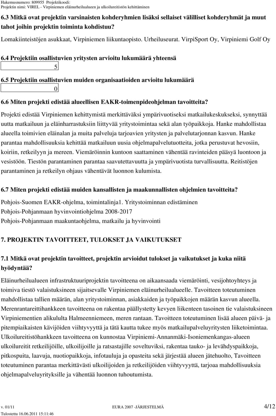 6 Miten projekti edistää alueellisen EAKR-toimenpideohjelman tavoitteita?