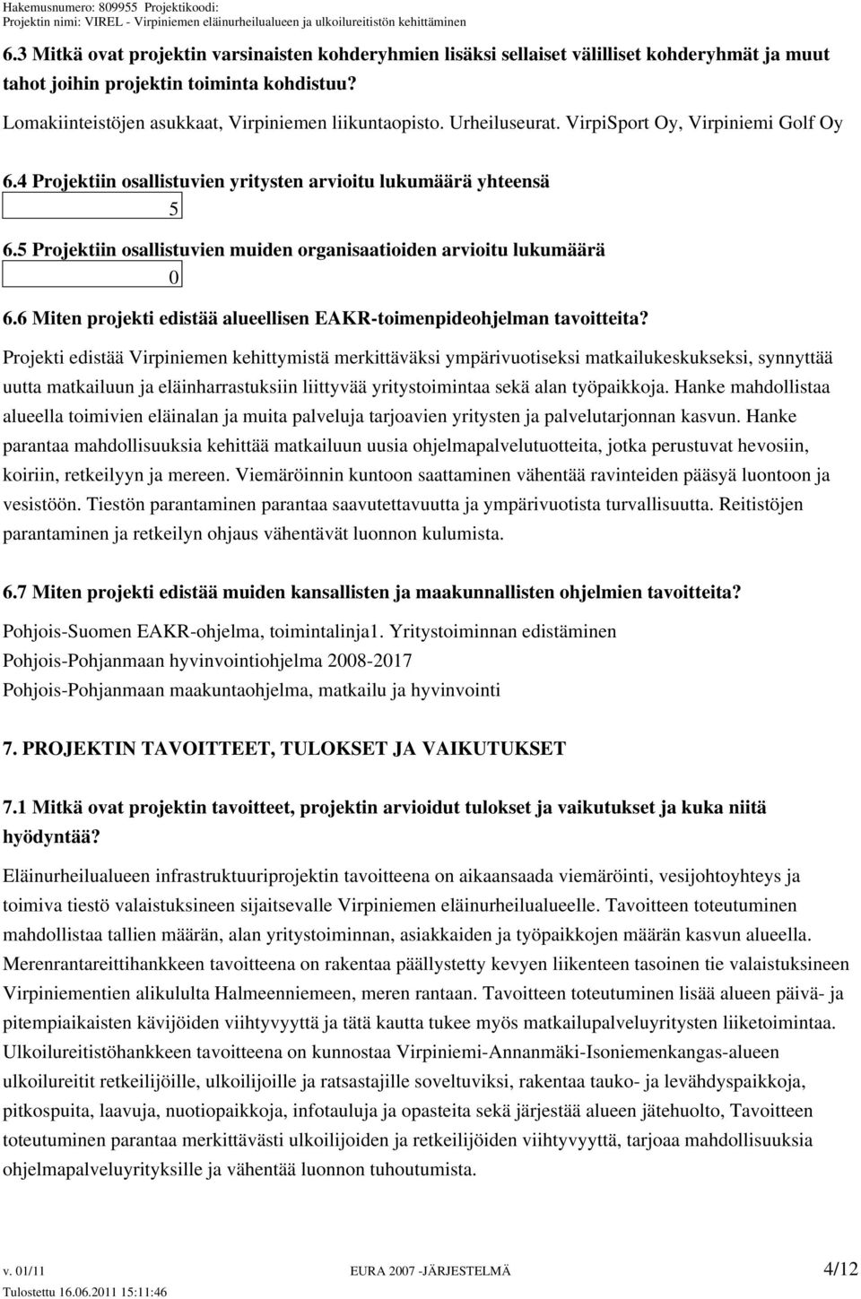 6 Miten projekti edistää alueellisen EAKR-toimenpideohjelman tavoitteita?