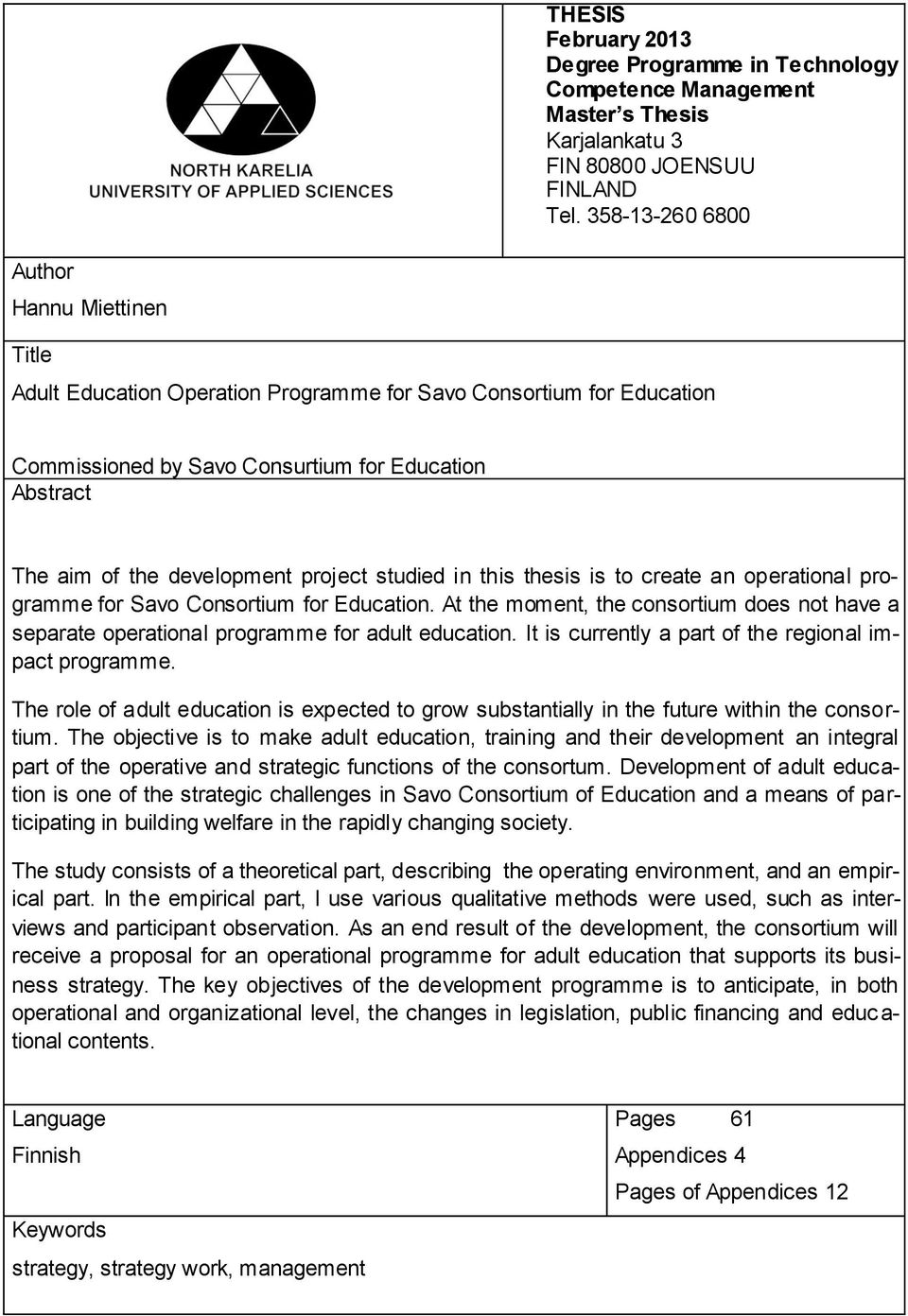 project studied in this thesis is to create an operational programme for Savo Consortium for Education.