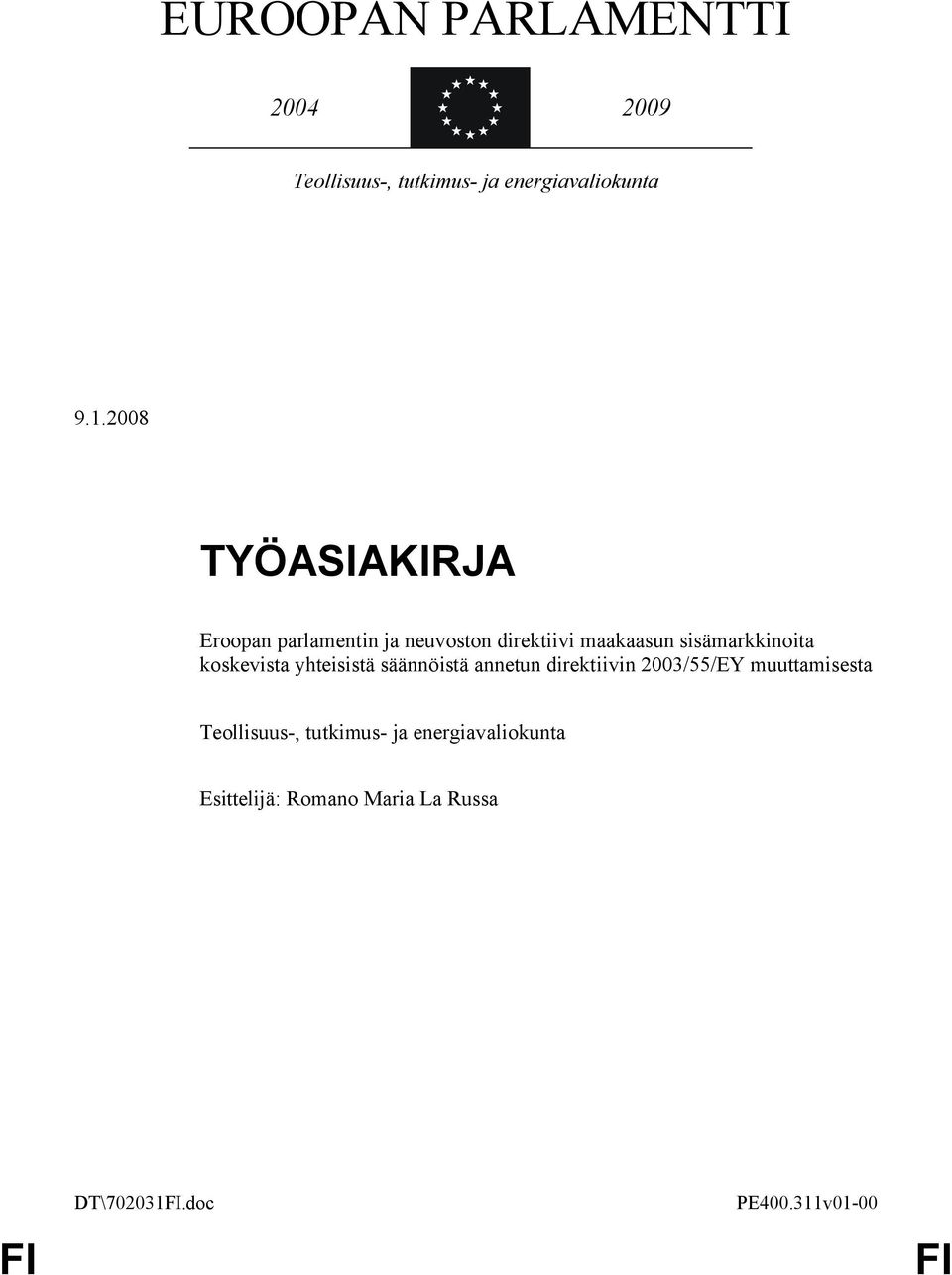 koskevista yhteisistä säännöistä annetun direktiivin 2003/55/EY muuttamisesta