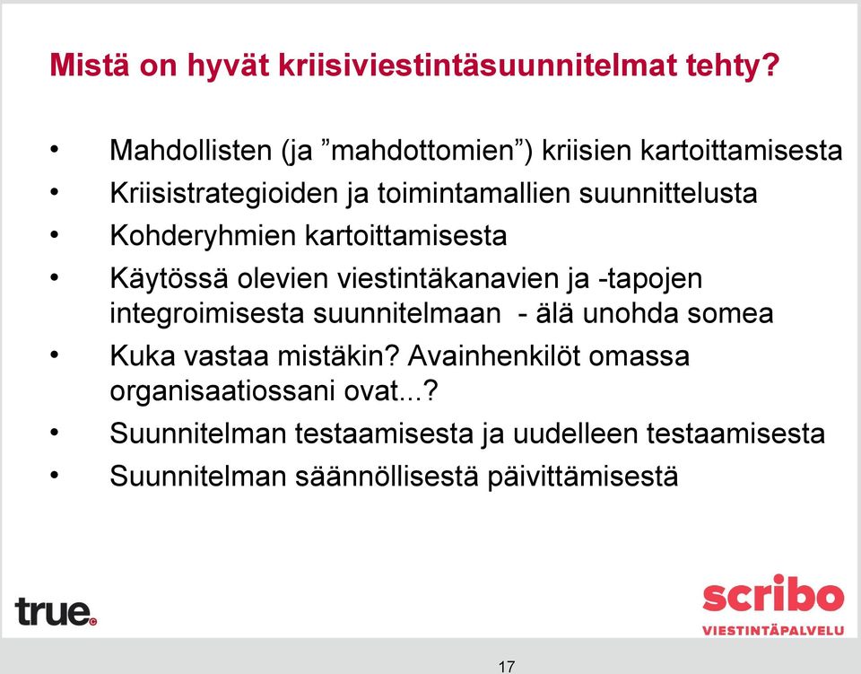 Kohderyhmien kartoittamisesta Käytössä olevien viestintäkanavien ja -tapojen integroimisesta suunnitelmaan - älä