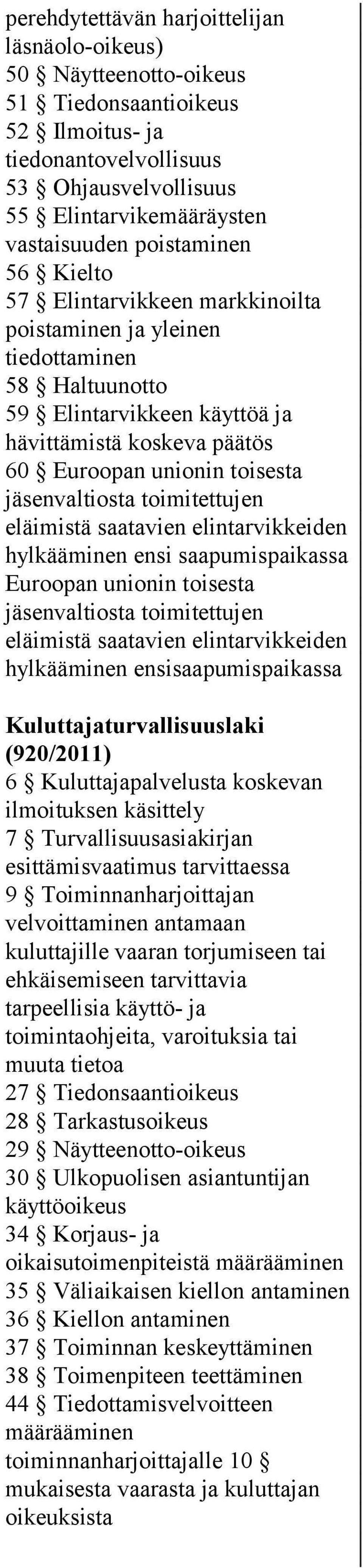 jäsenvaltiosta toimitettujen eläimistä saatavien elintarvikkeiden hylkääminen ensi saapumispaikassa Euroopan unionin toisesta jäsenvaltiosta toimitettujen eläimistä saatavien elintarvikkeiden