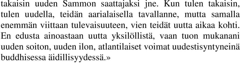 enemmän viittaan tulevaisuuteen, vien teidät uutta aikaa kohti.