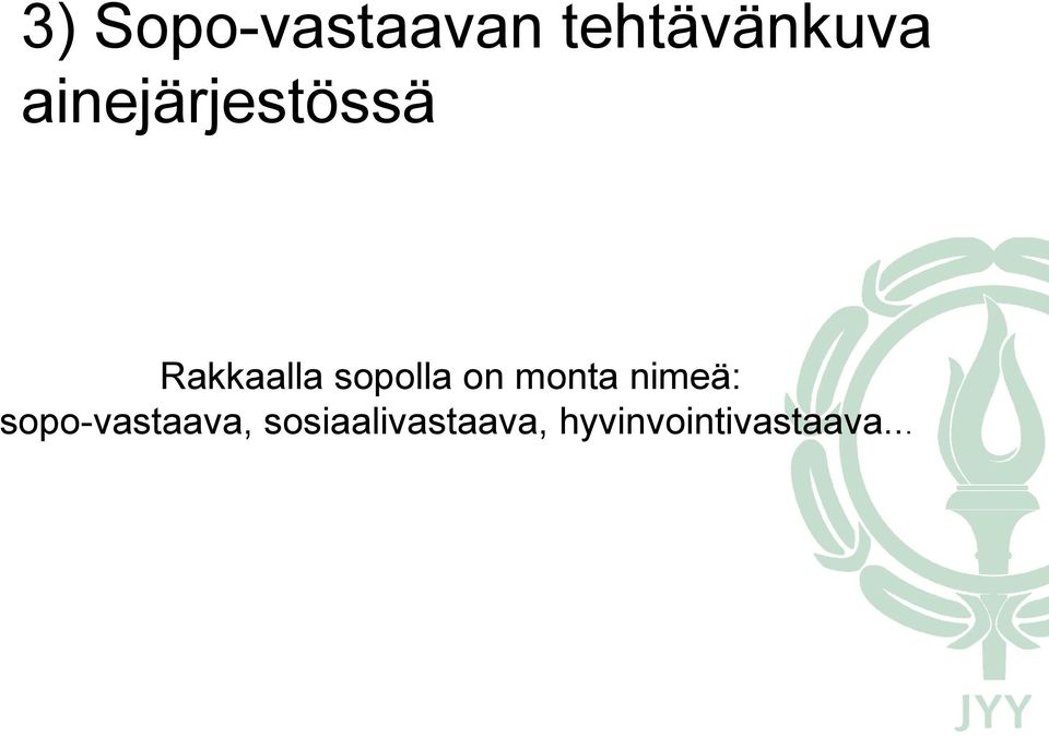 on monta nimeä: sopo-vastaava,