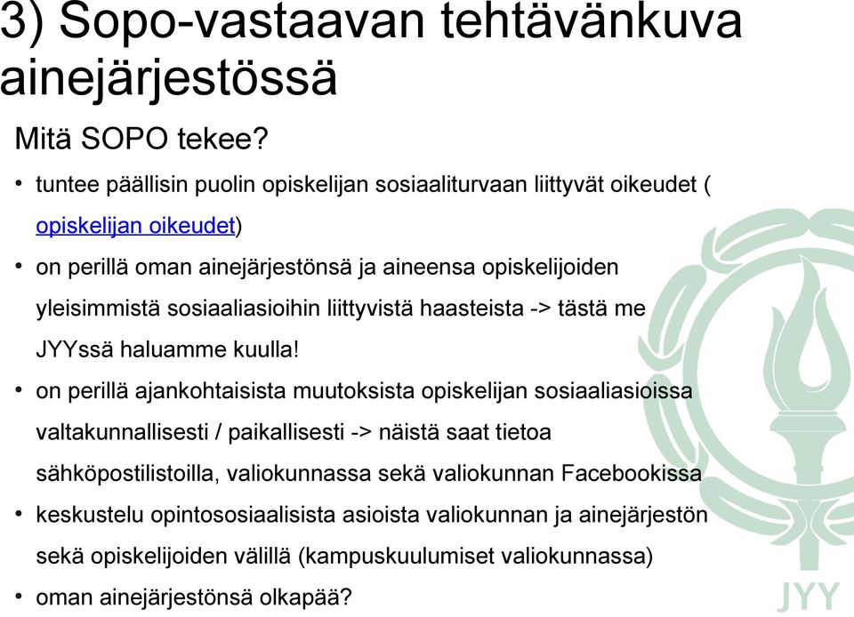 yleisimmistä sosiaaliasioihin liittyvistä haasteista -> tästä me JYYssä haluamme kuulla!