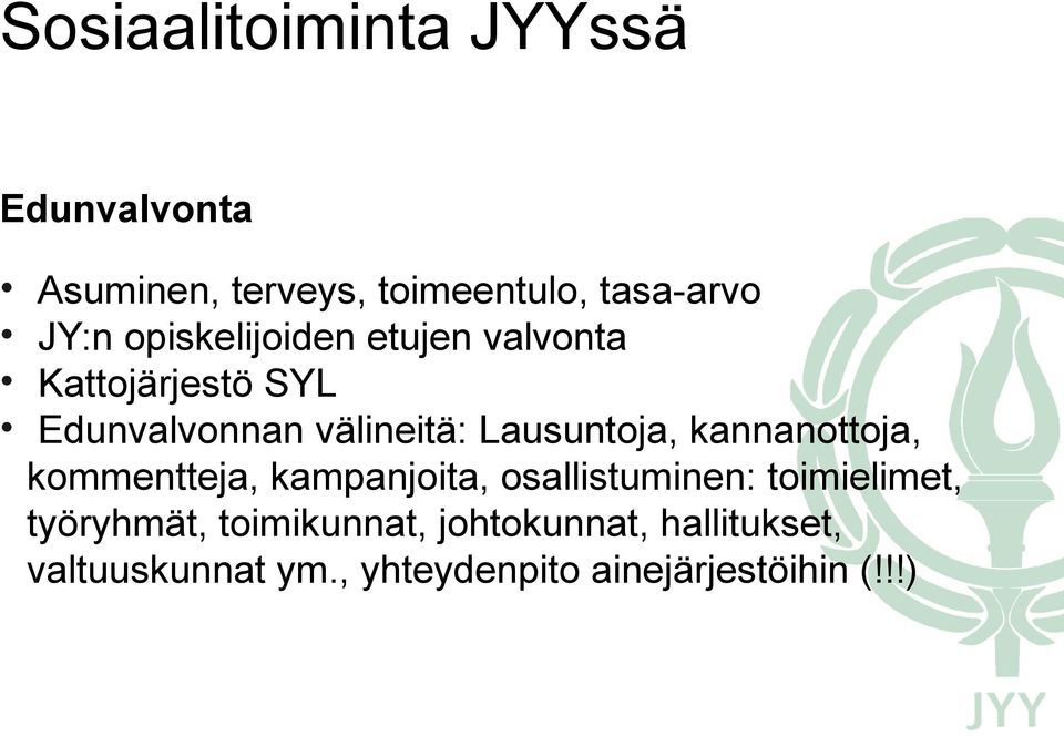 kannanottoja, kommentteja, kampanjoita, osallistuminen: toimielimet, työryhmät,