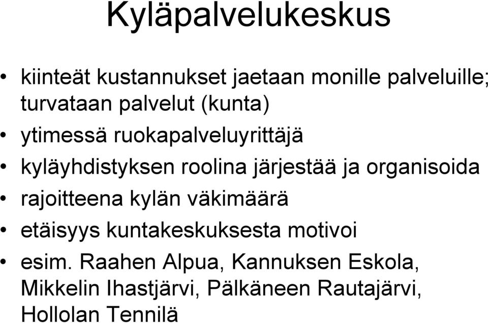 organisoida rajoitteena kylän väkimäärä etäisyys kuntakeskuksesta motivoi esim.