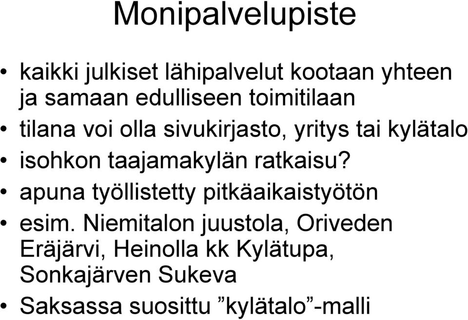 ratkaisu? apuna työllistetty pitkäaikaistyötön esim.