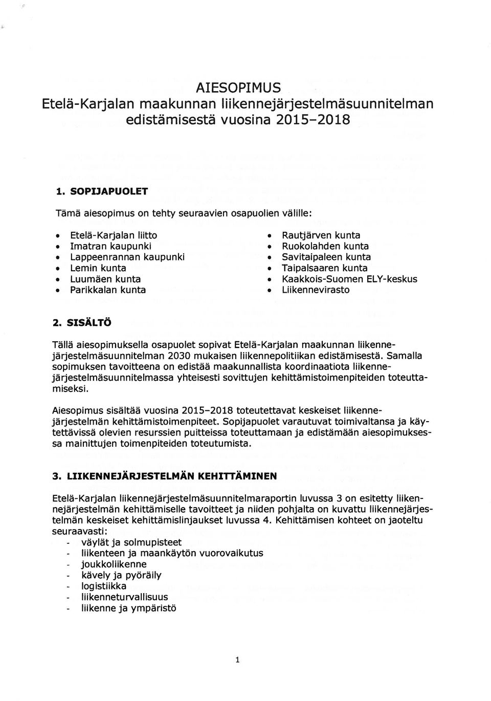 kunta Taipalsaaren kunta O Luumäen kunta Kaakkois-Suomen ELY-keskus O Parikkalan kunta Liikennevirasto 2.