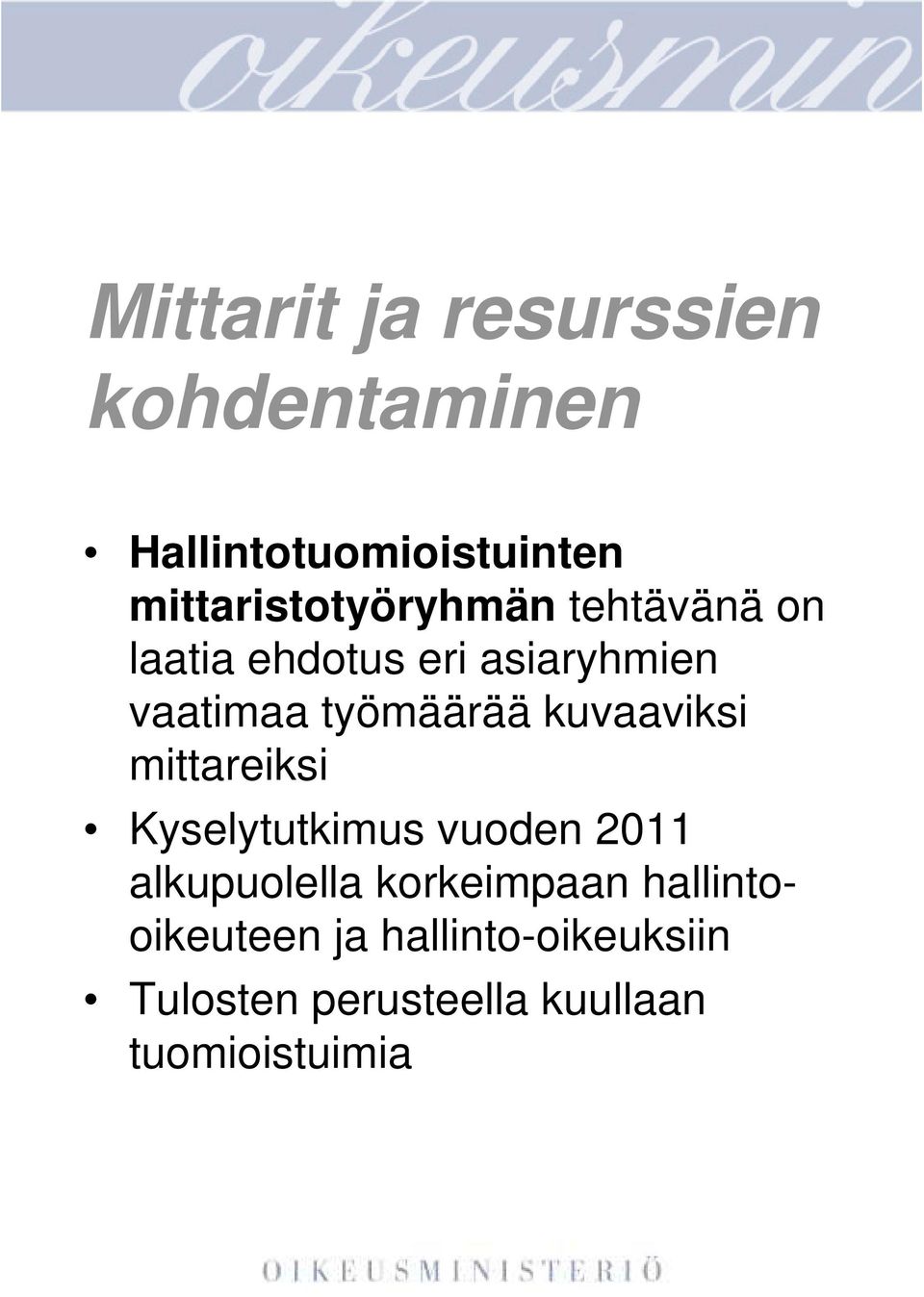 työmäärää kuvaaviksi mittareiksi Kyselytutkimus vuoden 2011 alkupuolella