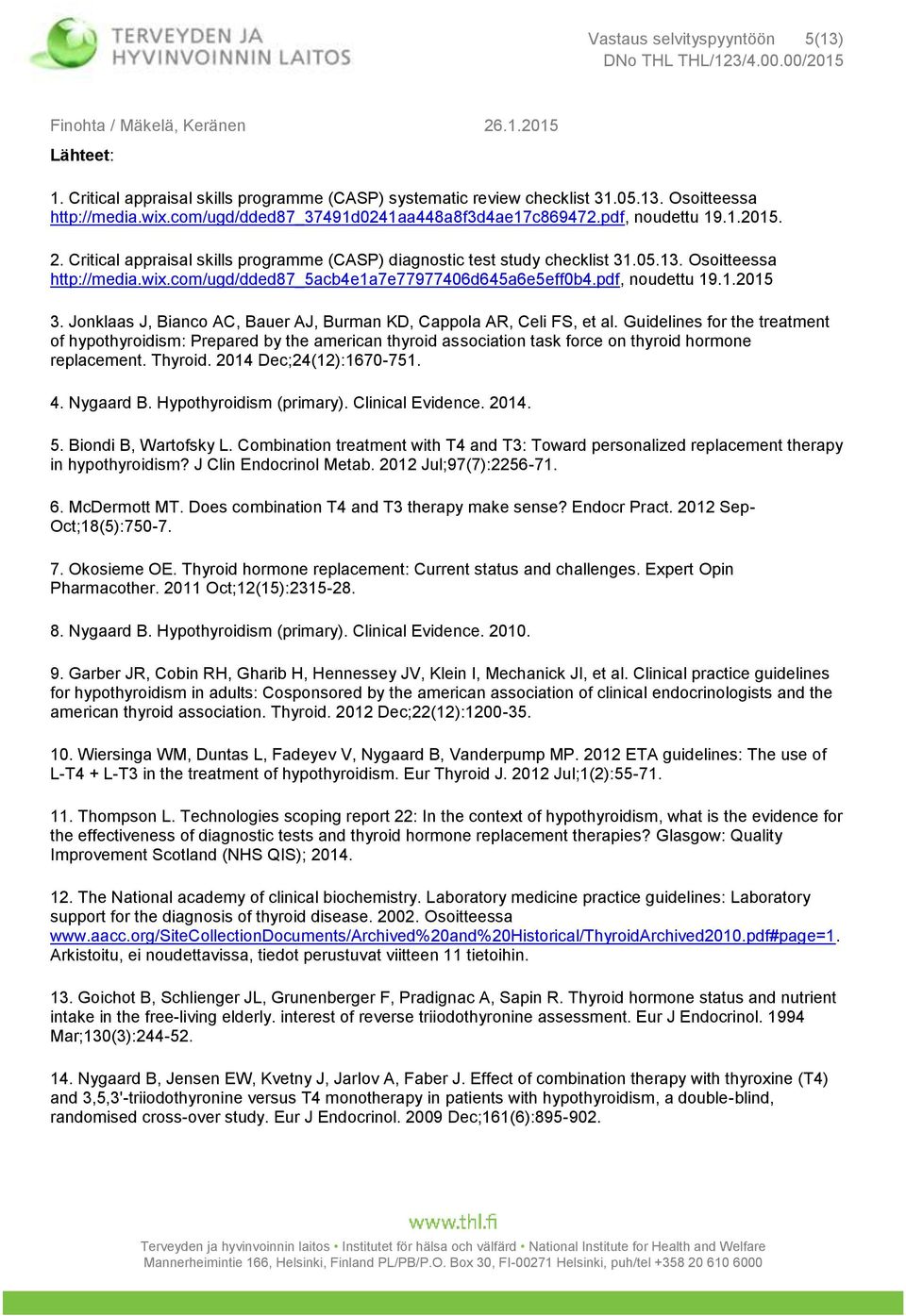 com/ugd/dded87_5acb4e1a7e77977406d645a6e5eff0b4.pdf, noudettu 19.1.2015 3. Jonklaas J, Bianco AC, Bauer AJ, Burman KD, Cappola AR, Celi FS, et al.