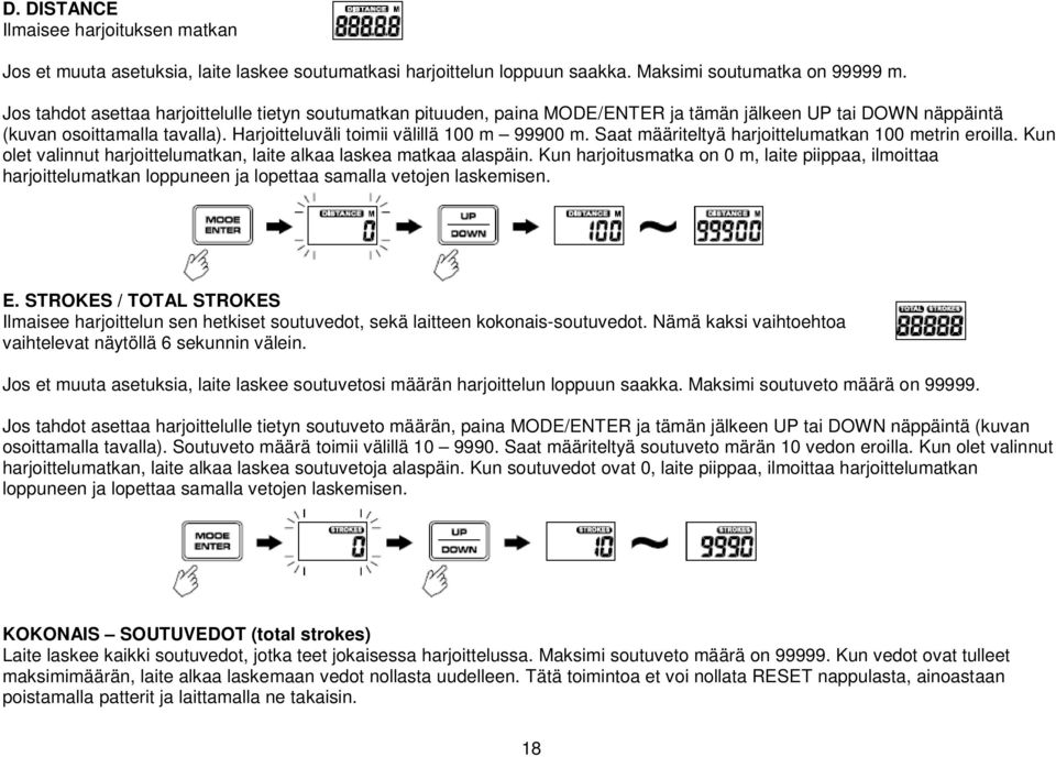 Saat määriteltyä harjoittelumatkan 100 metrin eroilla. Kun olet valinnut harjoittelumatkan, laite alkaa laskea matkaa alaspäin.