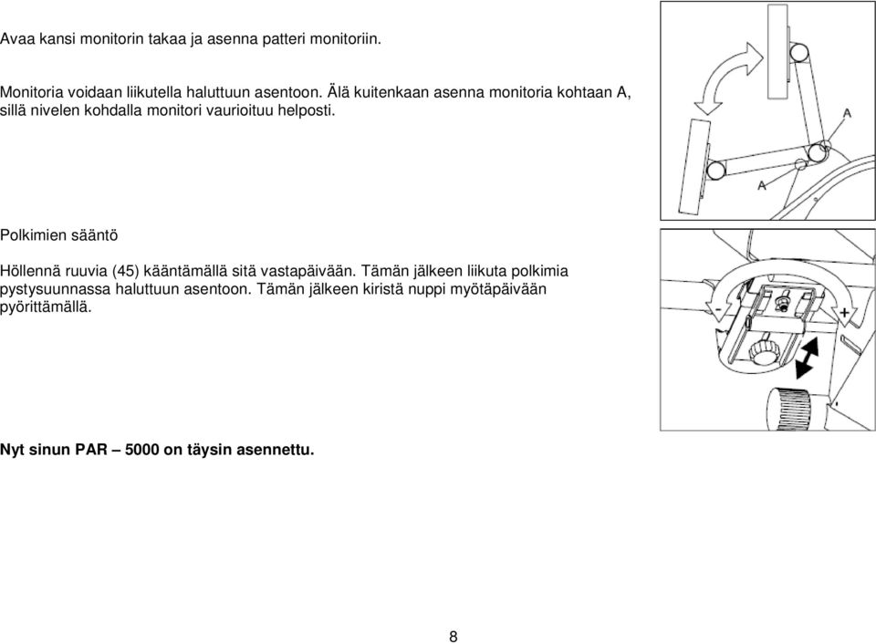 Polkimien sääntö Höllennä ruuvia (45) kääntämällä sitä vastapäivään.