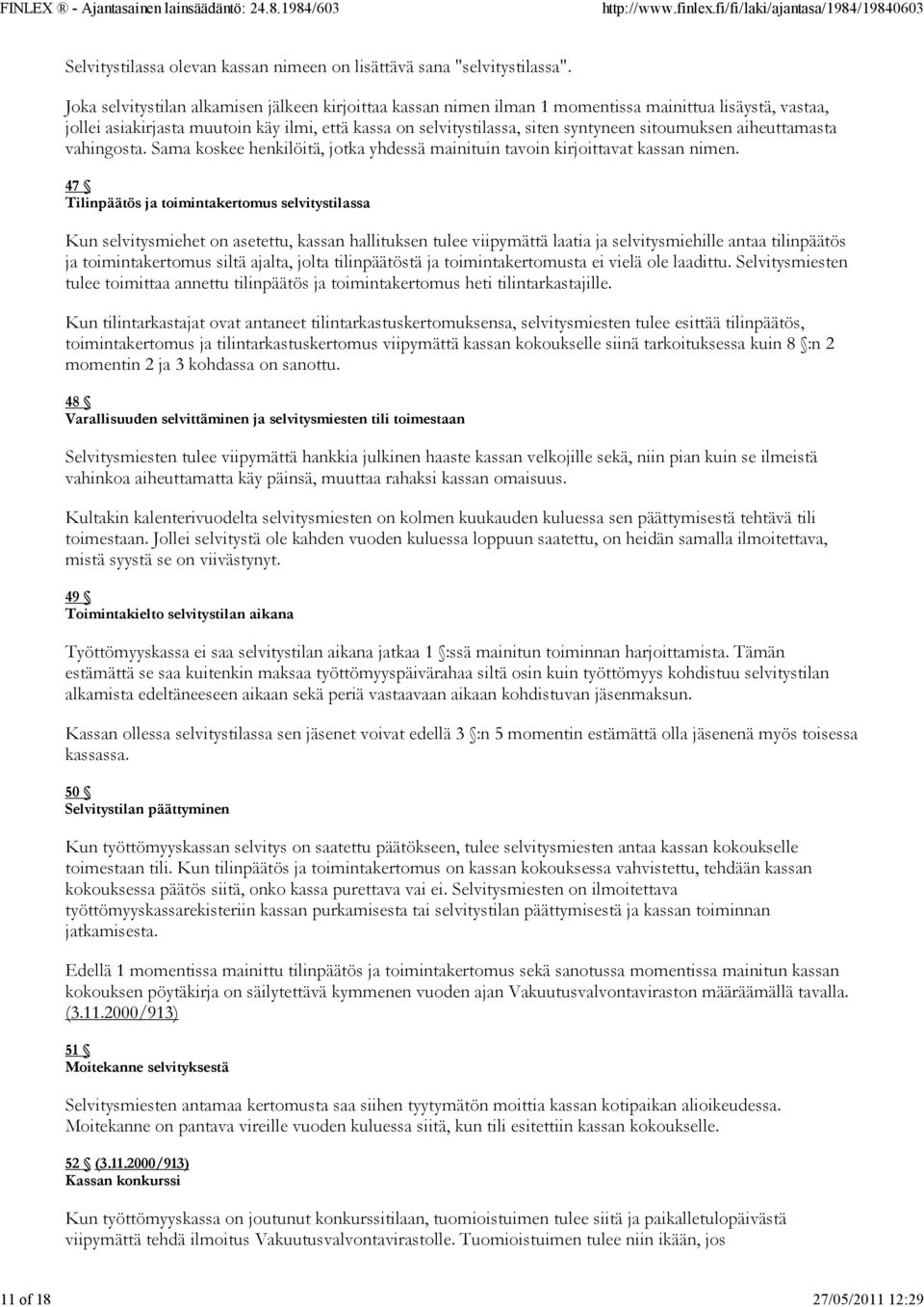 sitoumuksen aiheuttamasta vahingosta. Sama koskee henkilöitä, jotka yhdessä mainituin tavoin kirjoittavat kassan nimen.