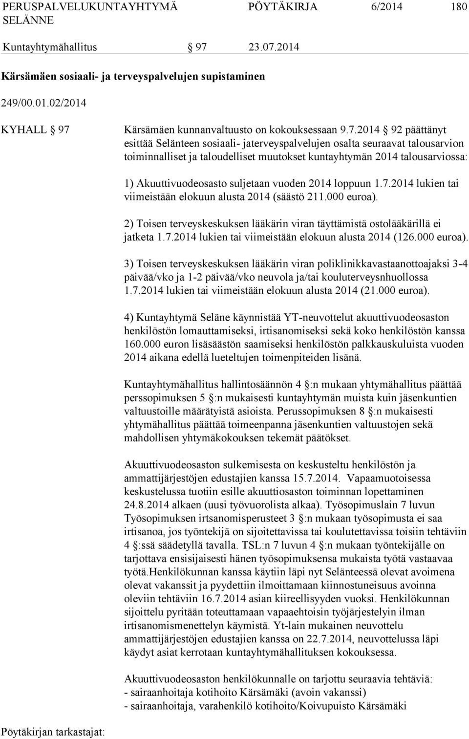 2014 Kärsämäen sosiaali- ja terveyspalvelujen supistaminen 249/00.01.02/2014 KYHALL 97 