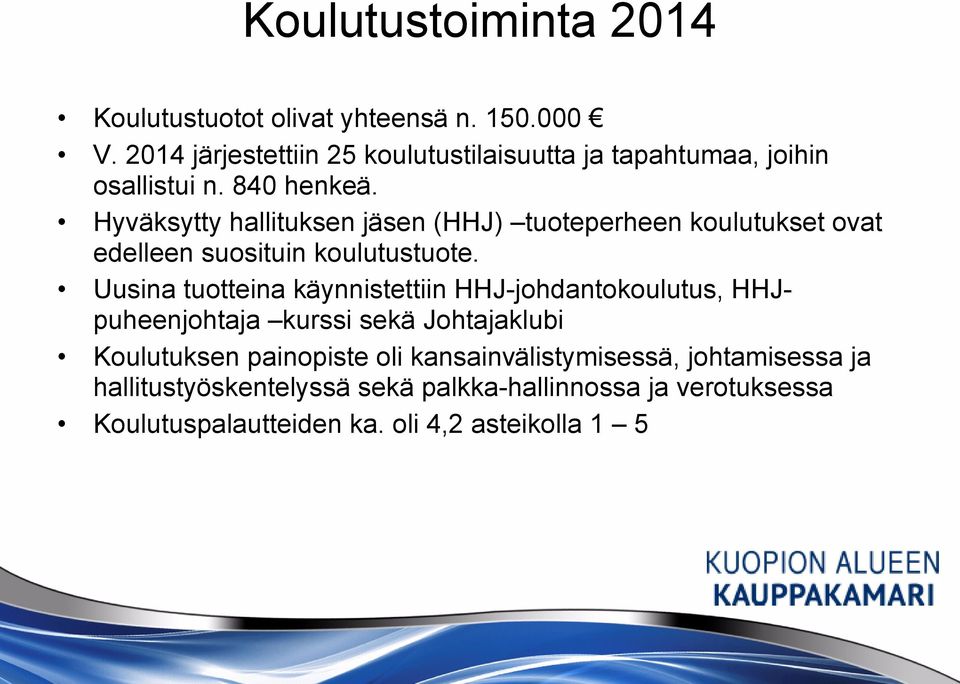 Hyväksytty hallituksen jäsen (HHJ) tuoteperheen koulutukset ovat edelleen suosituin koulutustuote.