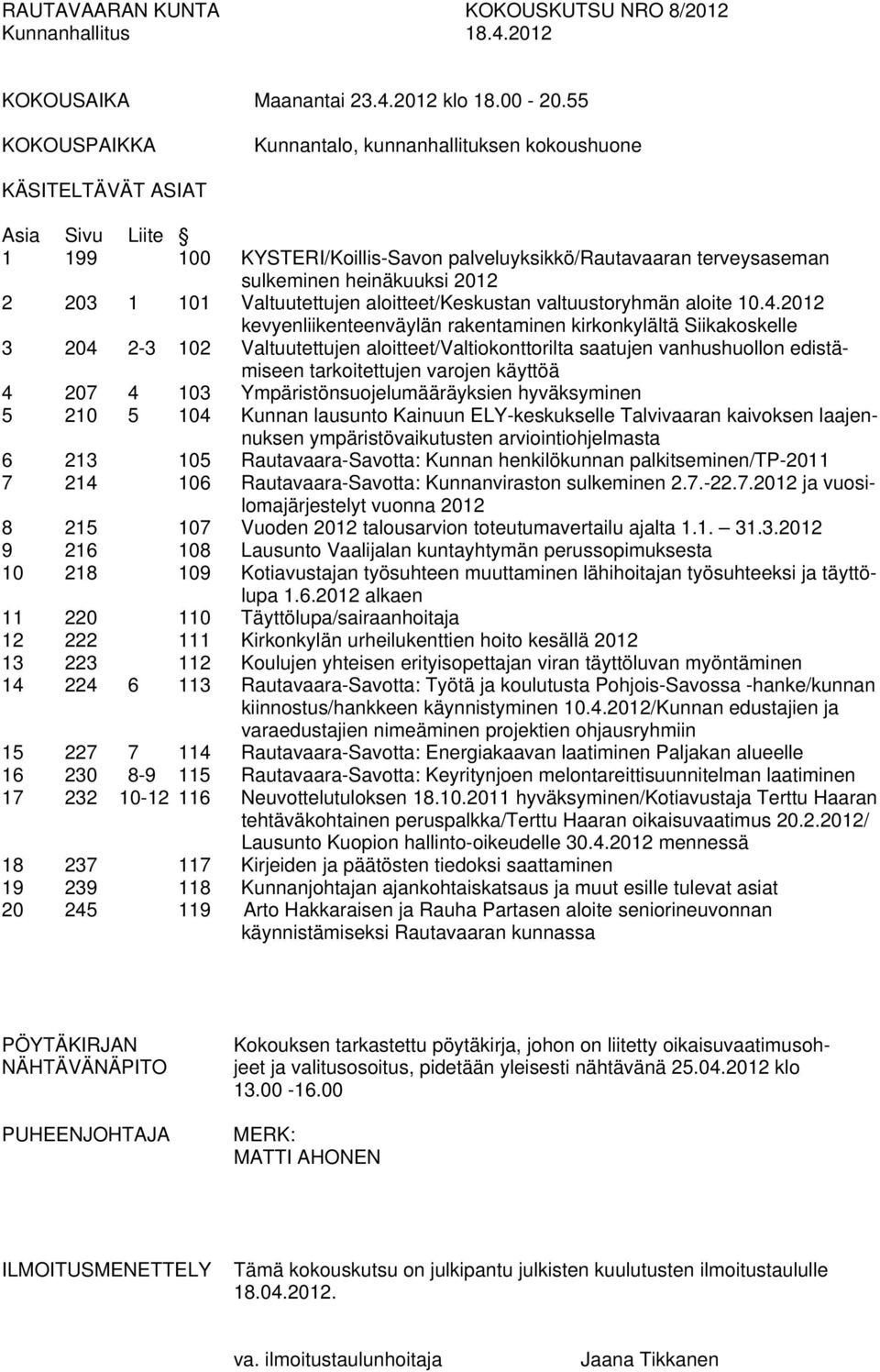 1 101 Valtuutettujen aloitteet/keskustan valtuustoryhmän aloite 10.4.