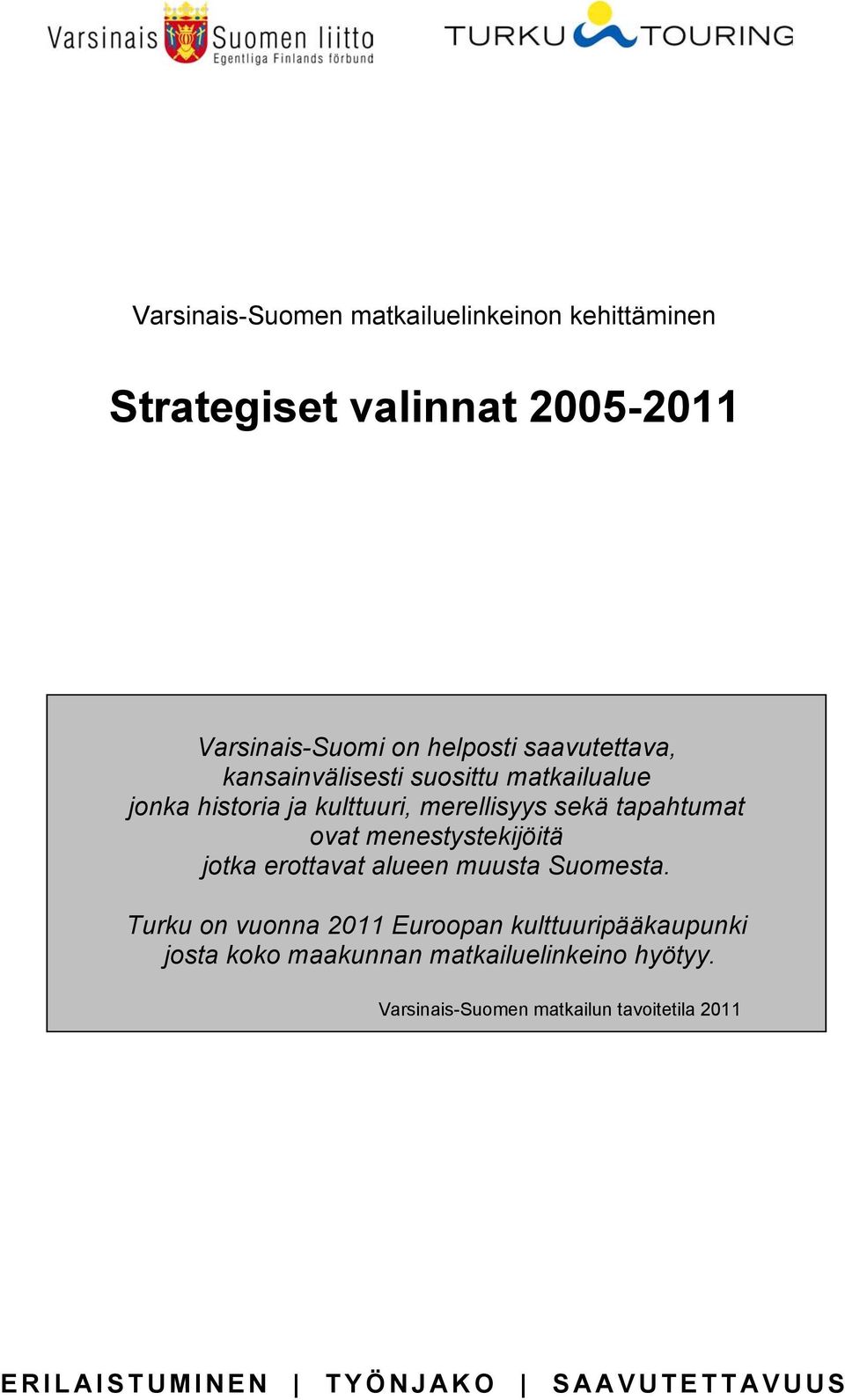 menestystekijöitä jotka erottavat alueen muusta Suomesta.