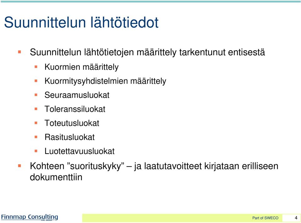 määrittely Seuraamusluokat Toleranssiluokat Toteutusluokat Rasitusluokat