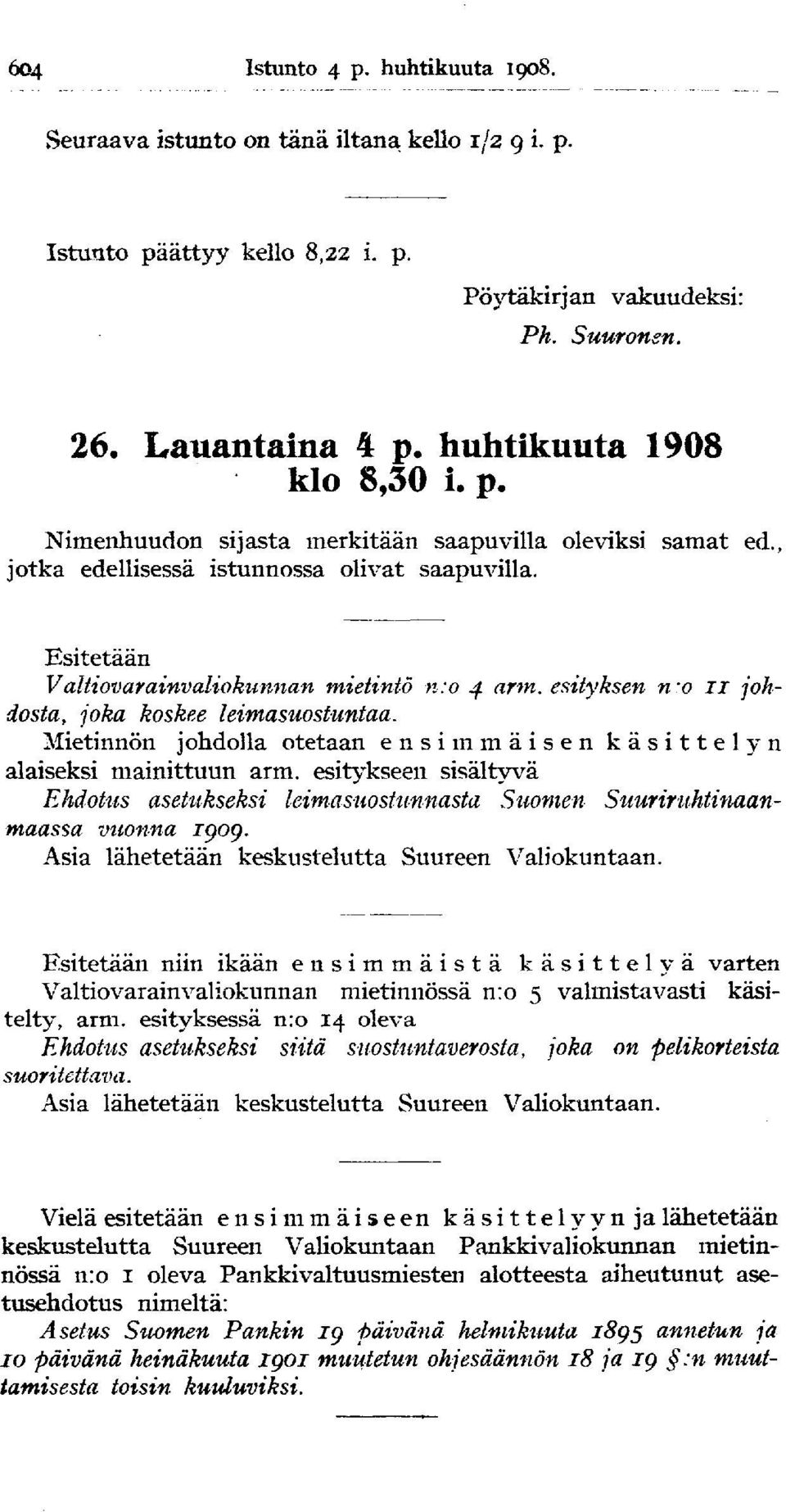 esityksen n~o n johdosta, joka koskee leimasuostuntaa. Mietinnön johdolla otetaan e n s i m m ä i s e n k ä s i t t e l y n alaiseksi mainittuun arm.