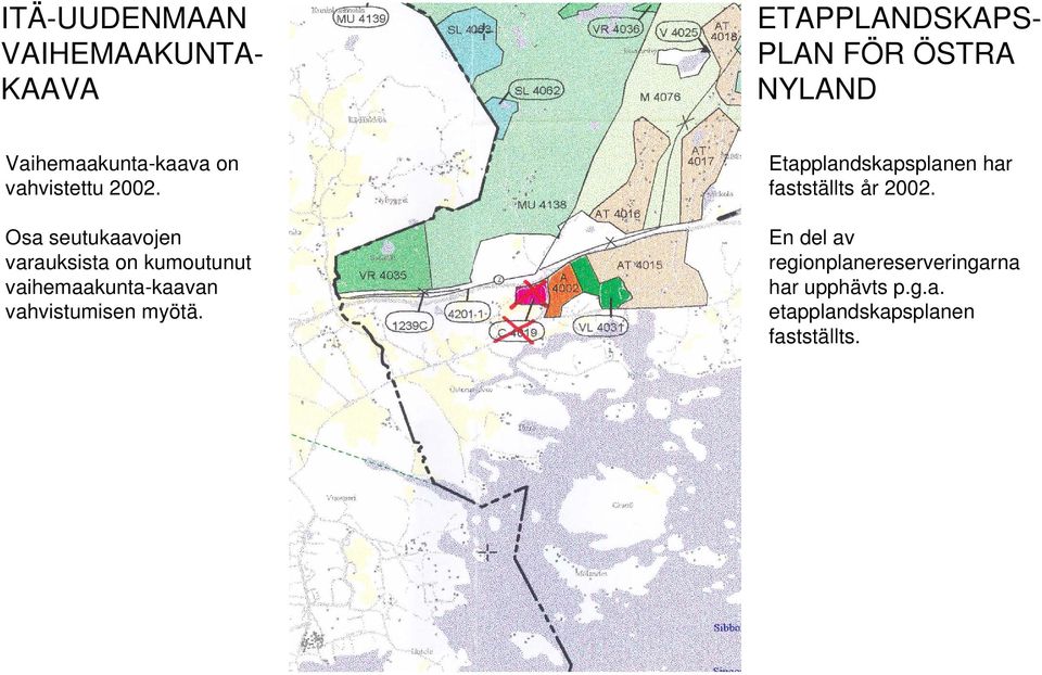 Osa seutukaavojen varauksista on kumoutunut vaihemaakunta-kaavan vahvistumisen