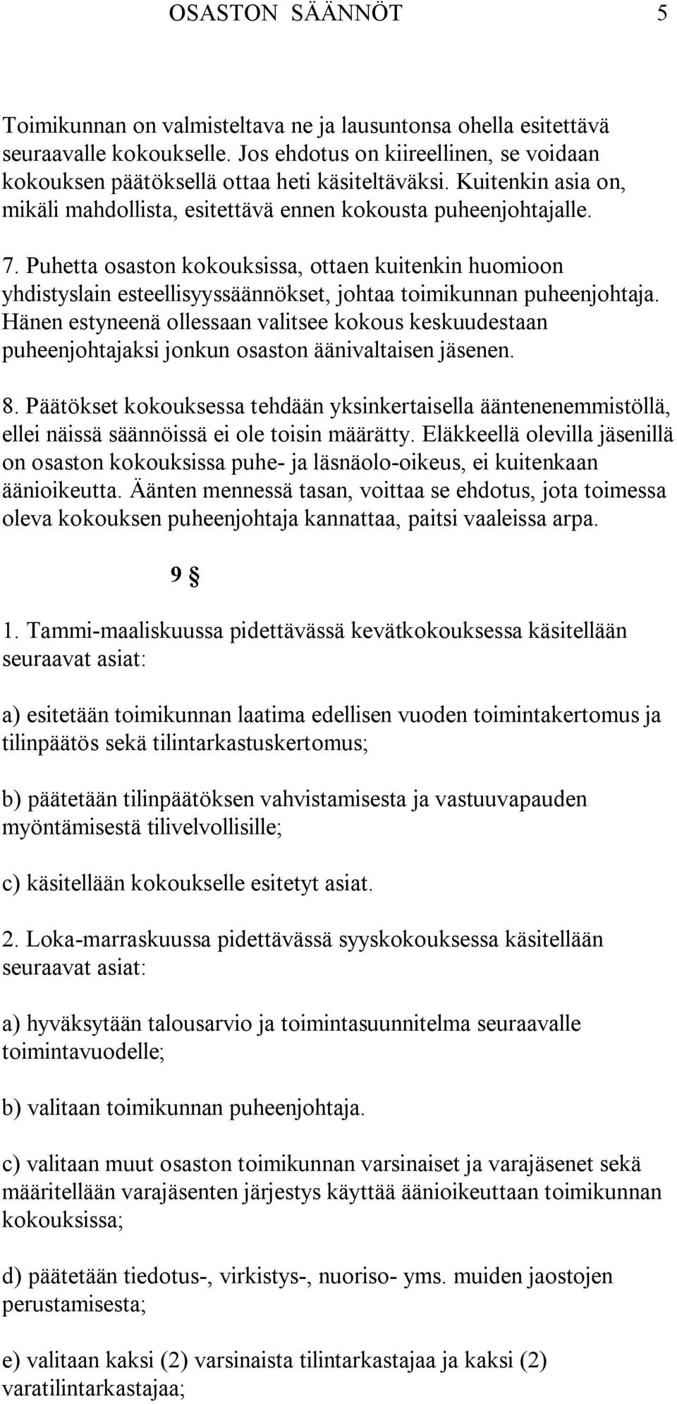 Puhetta osaston kokouksissa, ottaen kuitenkin huomioon yhdistyslain esteellisyyssäännökset, johtaa toimikunnan puheenjohtaja.