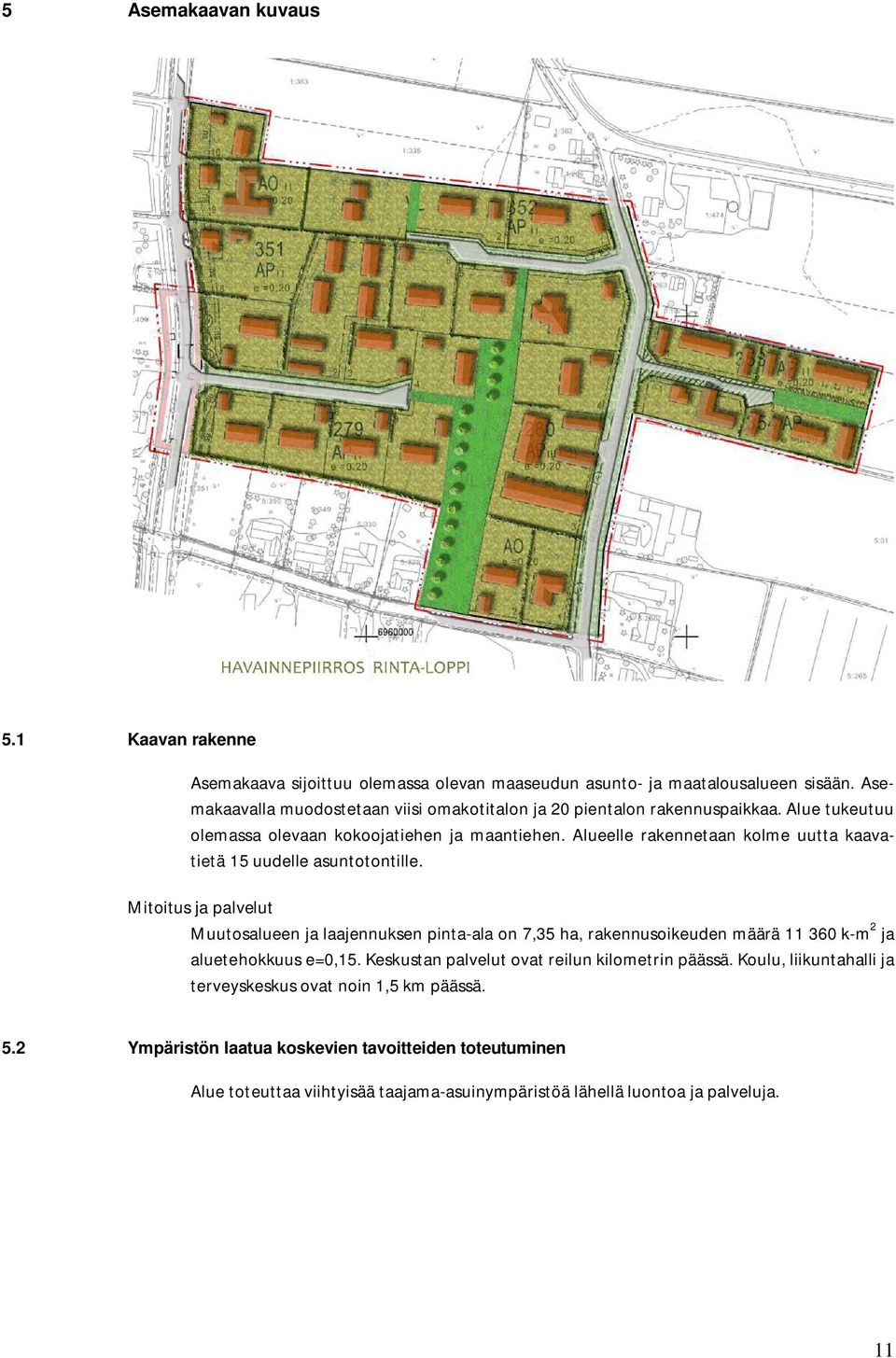 Alueelle rakennetaan kolme uutta kaavatietä 15 uudelle asuntotontille.