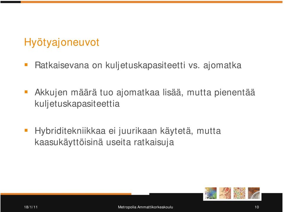 pienentää kuljetuskapasiteettia Hybriditekniikkaa ei