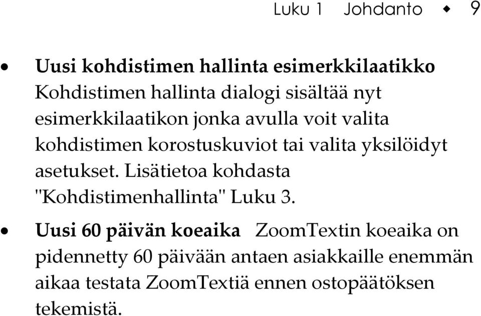 asetukset. Lisätietoa kohdasta ʺKohdistimenhallintaʺ Luku 3.