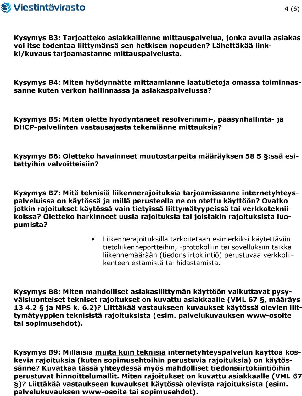 Kysymys B5: Miten olette hyödyntäneet resolverinimi-, pääsynhallinta- ja DHCP-palvelinten vastausajasta tekemiänne mittauksia?