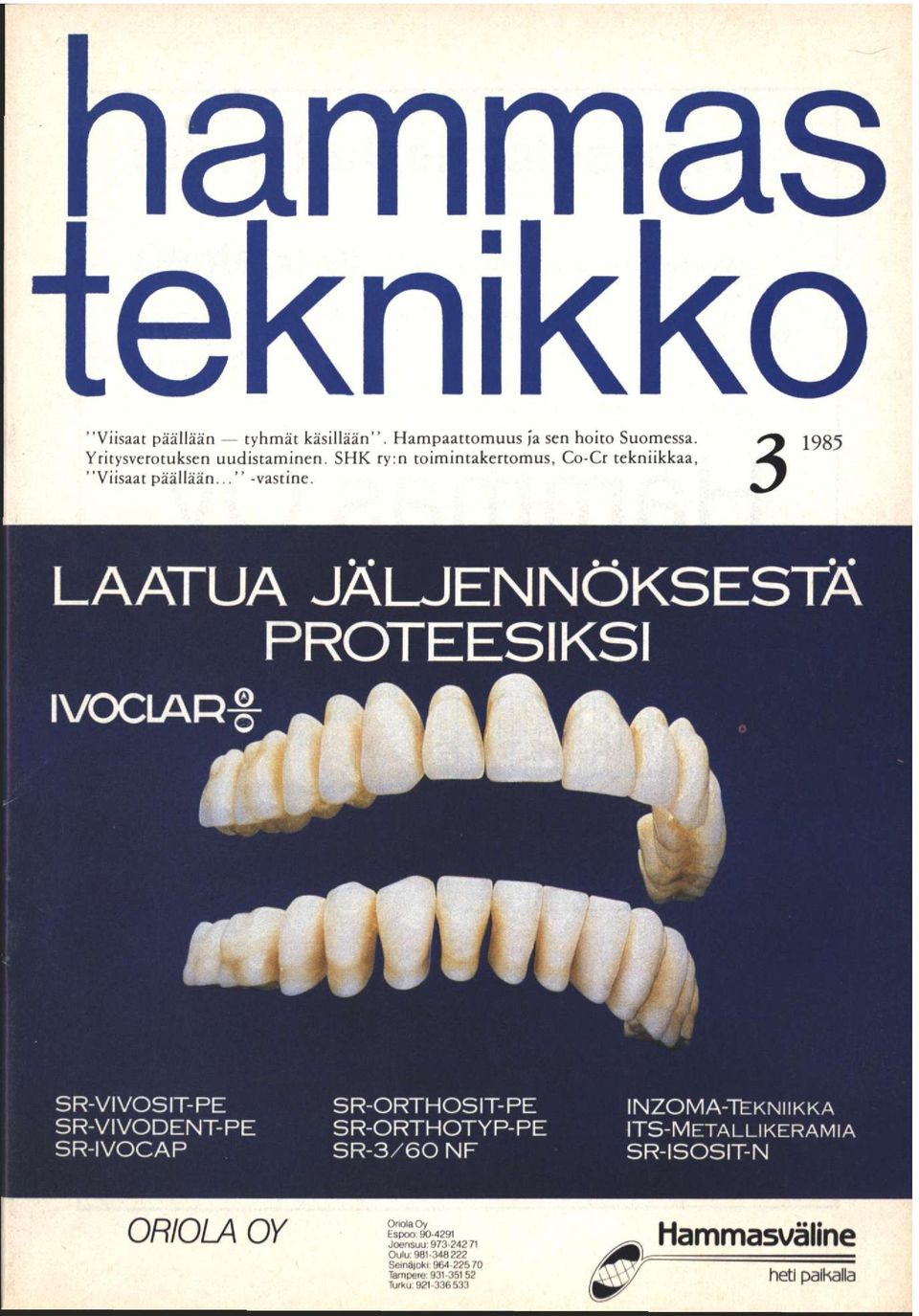 3 LAATUA JÄLJENNÖKSESTÄ PROTEESIKSI 1985 SR-VIVOSIT-PE SR-VIVODENT-PE SR-IVOCAP ORIOLA OY SR-ORTHOSIT-PE SR-ORTHOTYP-PE SR-3/60 NF