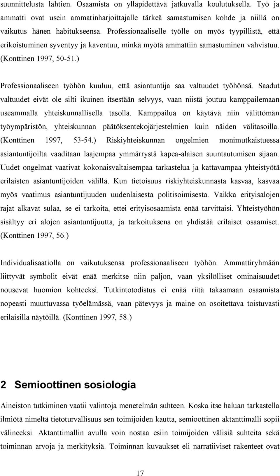 ) Professionaaliseen työhön kuuluu, että asiantuntija saa valtuudet työhönsä.