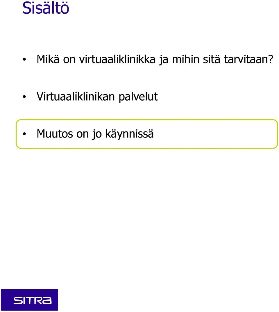 sitä tarvitaan?