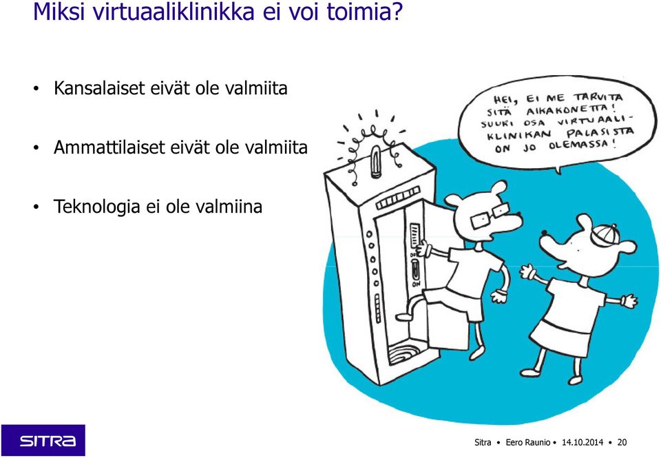 Ammattilaiset eivät ole valmiita