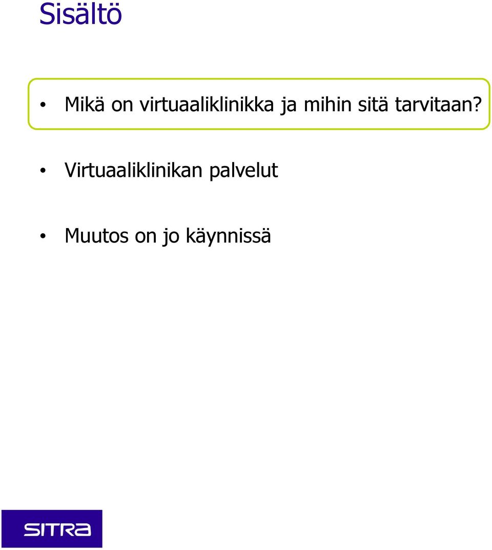 sitä tarvitaan?