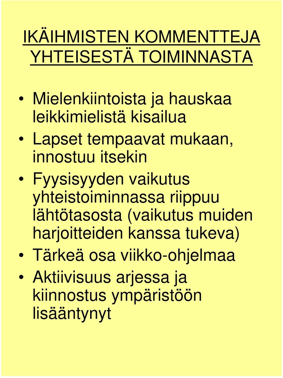 vaikutus yhteistoiminnassa riippuu lähtötasosta (vaikutus muiden harjoitteiden