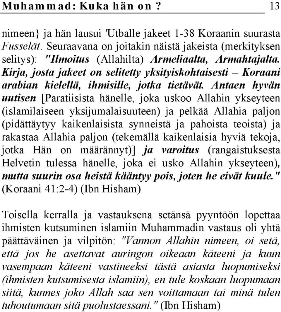 Kirja, josta jakeet on selitetty yksityiskohtaisesti Koraani arabian kielellä, ihmisille, jotka tietävät.