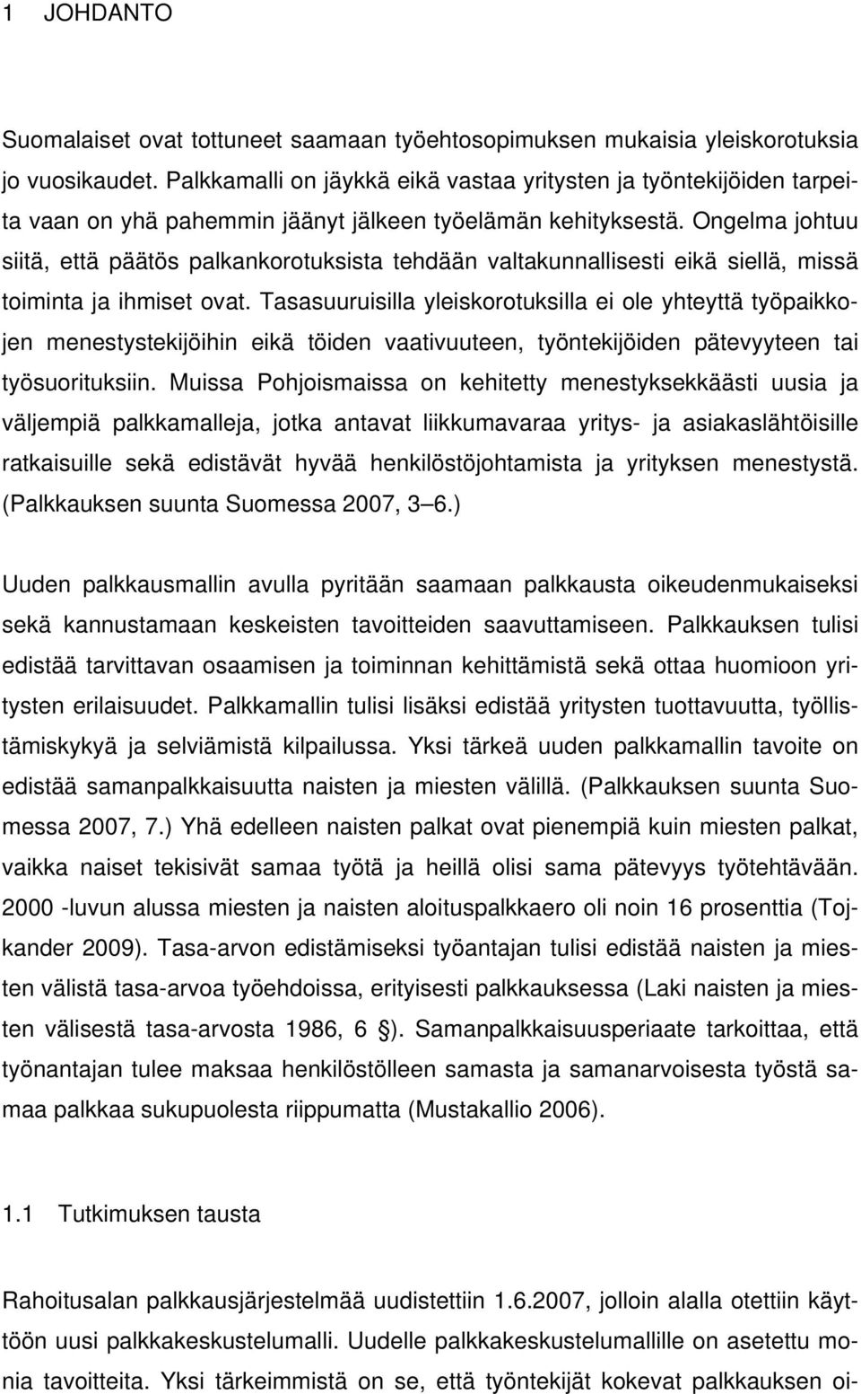 Ongelma johtuu siitä, että päätös palkankorotuksista tehdään valtakunnallisesti eikä siellä, missä toiminta ja ihmiset ovat.