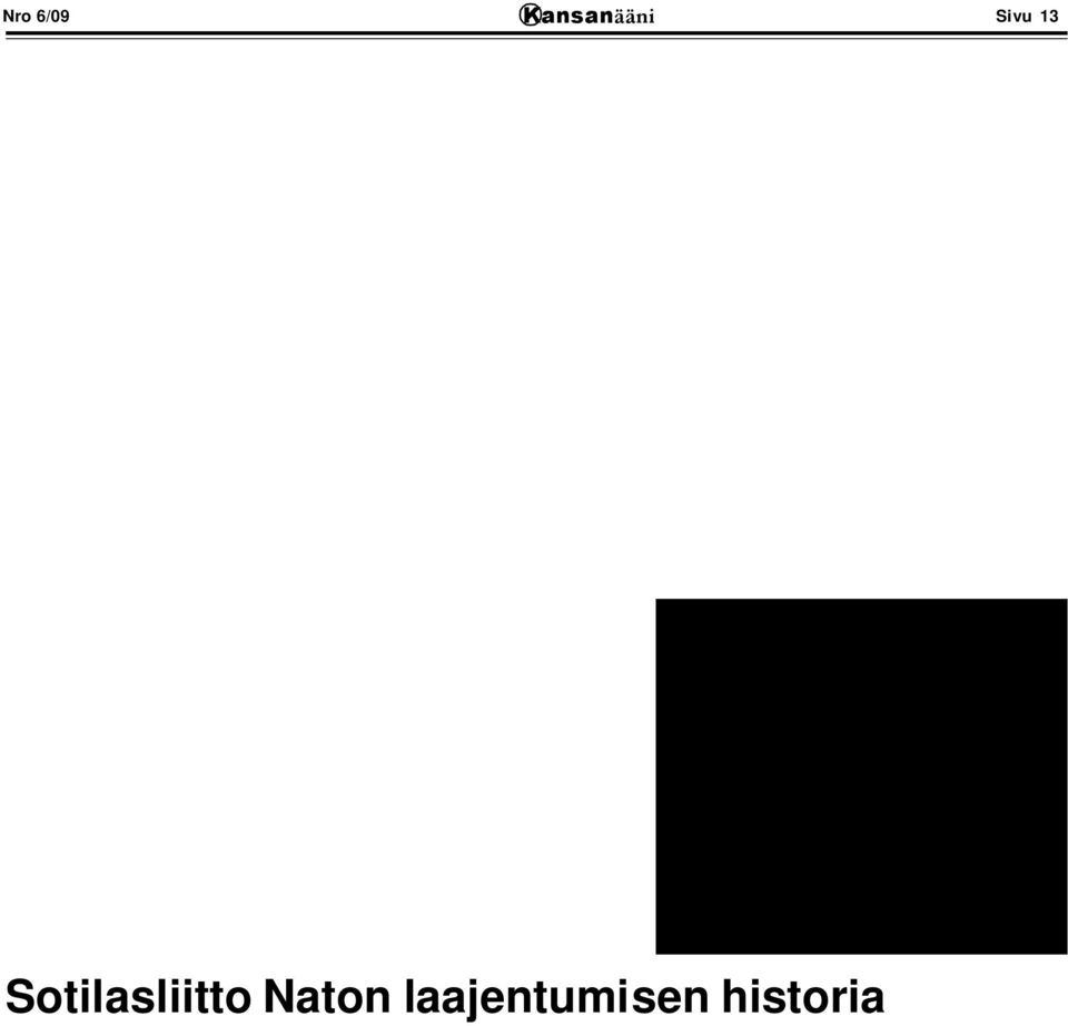 toimivuuden ylläpitäminen. Mitä he mahtavat tarkoittaa tällä tehtävämäärittelyllä? Suomen valtio on rihmaton kuin loppiaiskuusi.