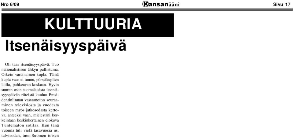 korkeintaan keskinkertainen elokuva Tuntematon sotilas. Kun tänä vuonna tuli vielä tasavuosia ns.