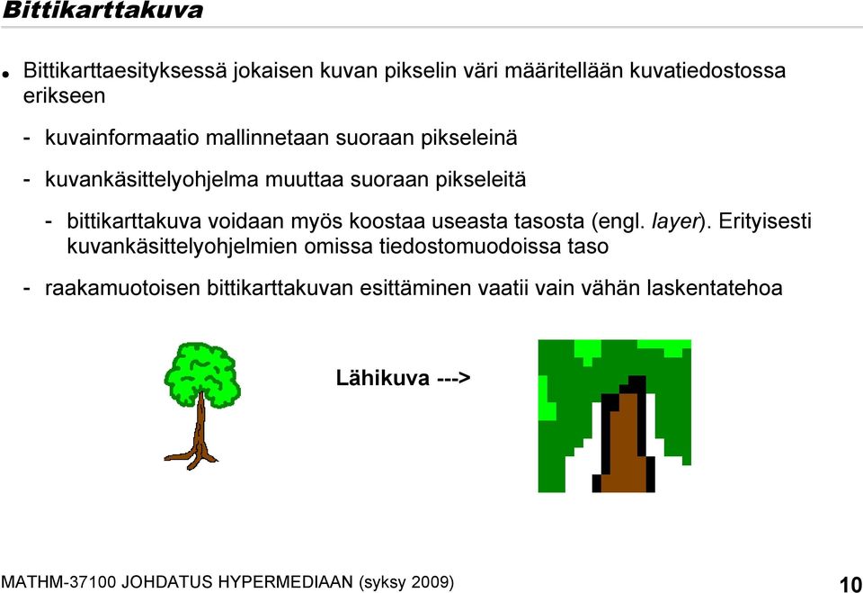 voidaan myös koostaa useasta tasosta (engl. layer).